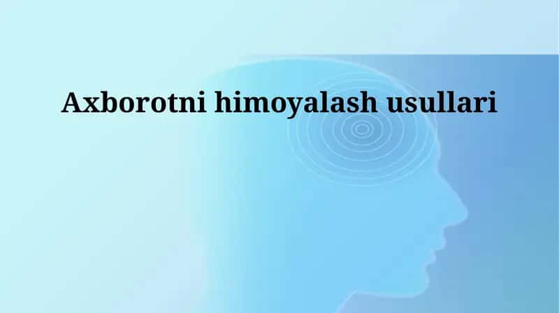 Axborotni himoyalash usullari