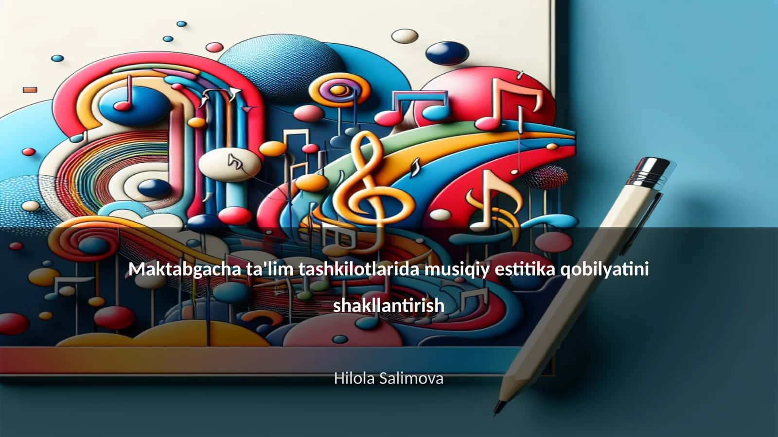 Maktabgacha ta'lim tashkilotlarida musiqiy estitika qobilyatini shakllantirish
