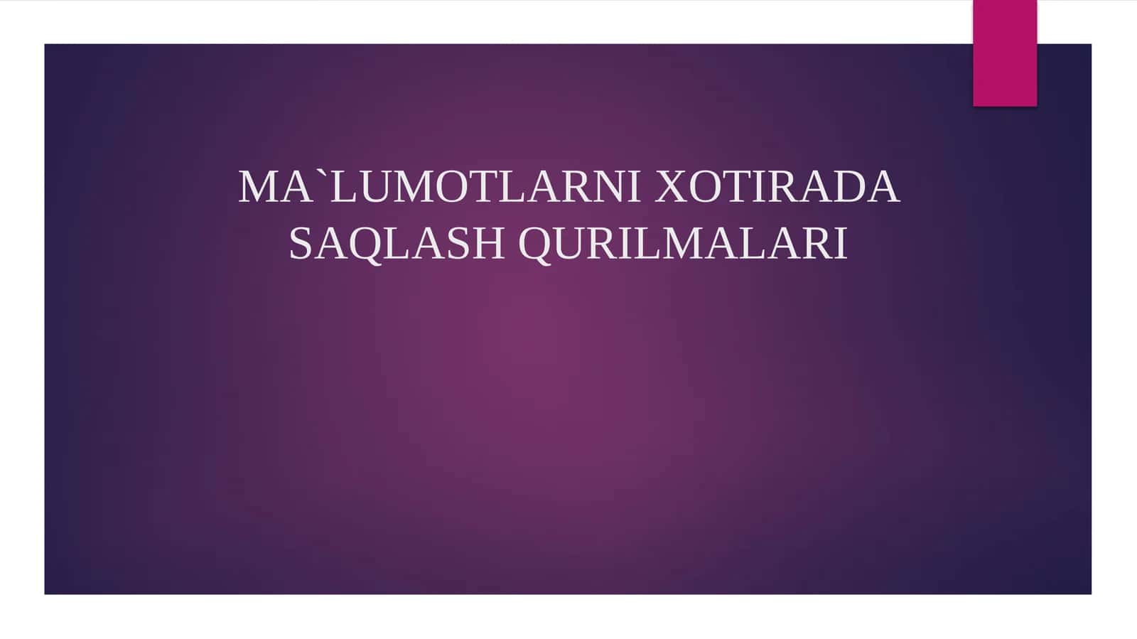 MA`LUMOTLARNI XOTIRADA SAQLASH QURILMALARI