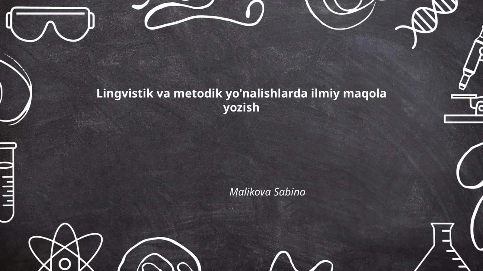 Lingvistik va metodik yo'nalishlarda ilmiy maqola yozish