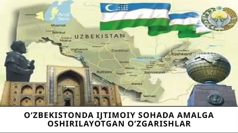 O‘zbekistonda ijtimoiy sohada amalga oshirilayotgan o’zgarishlar
