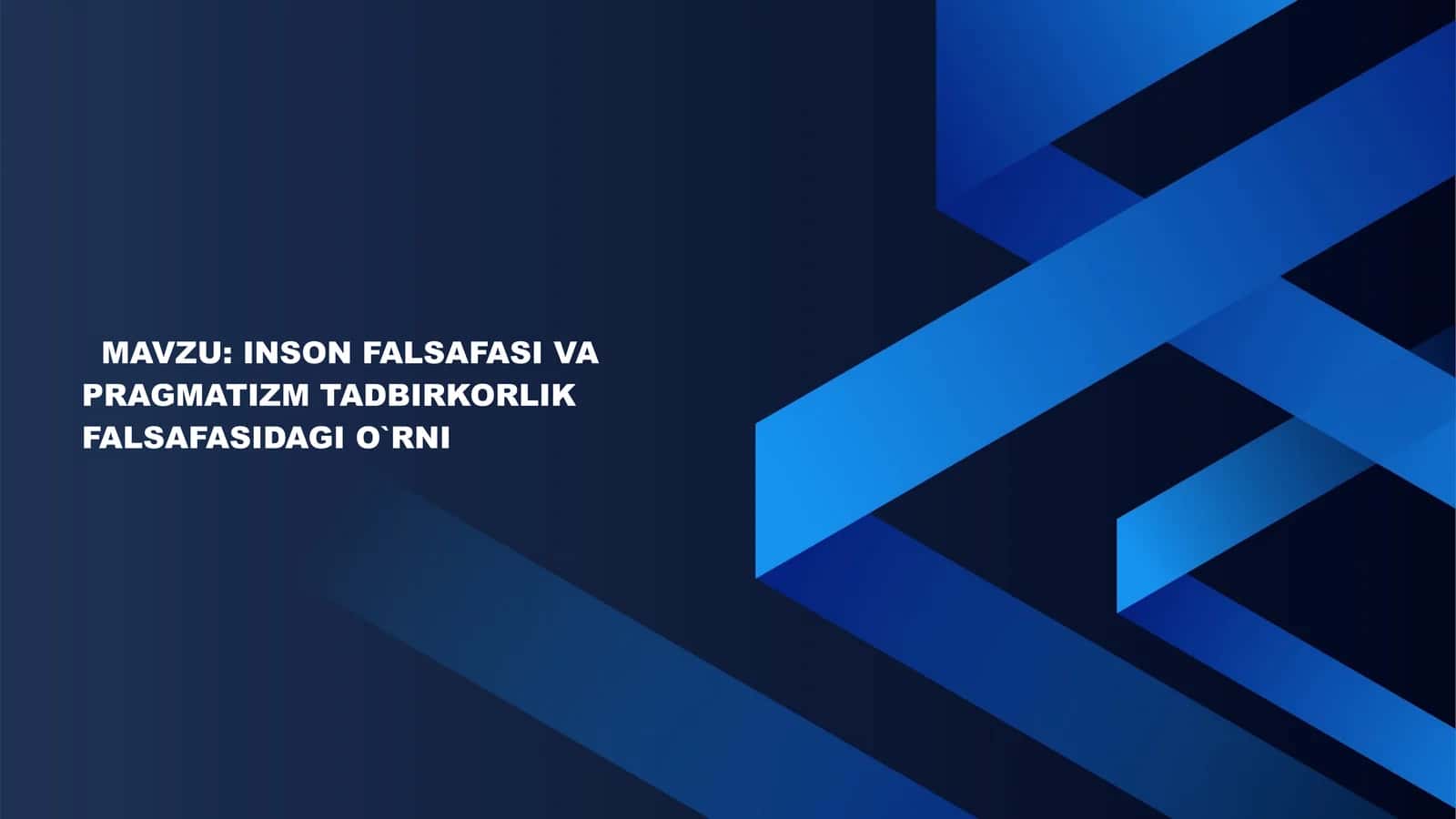 Inson falsafasi va Pragmatizm tadbirkorlik falsafasidagi o'rni
