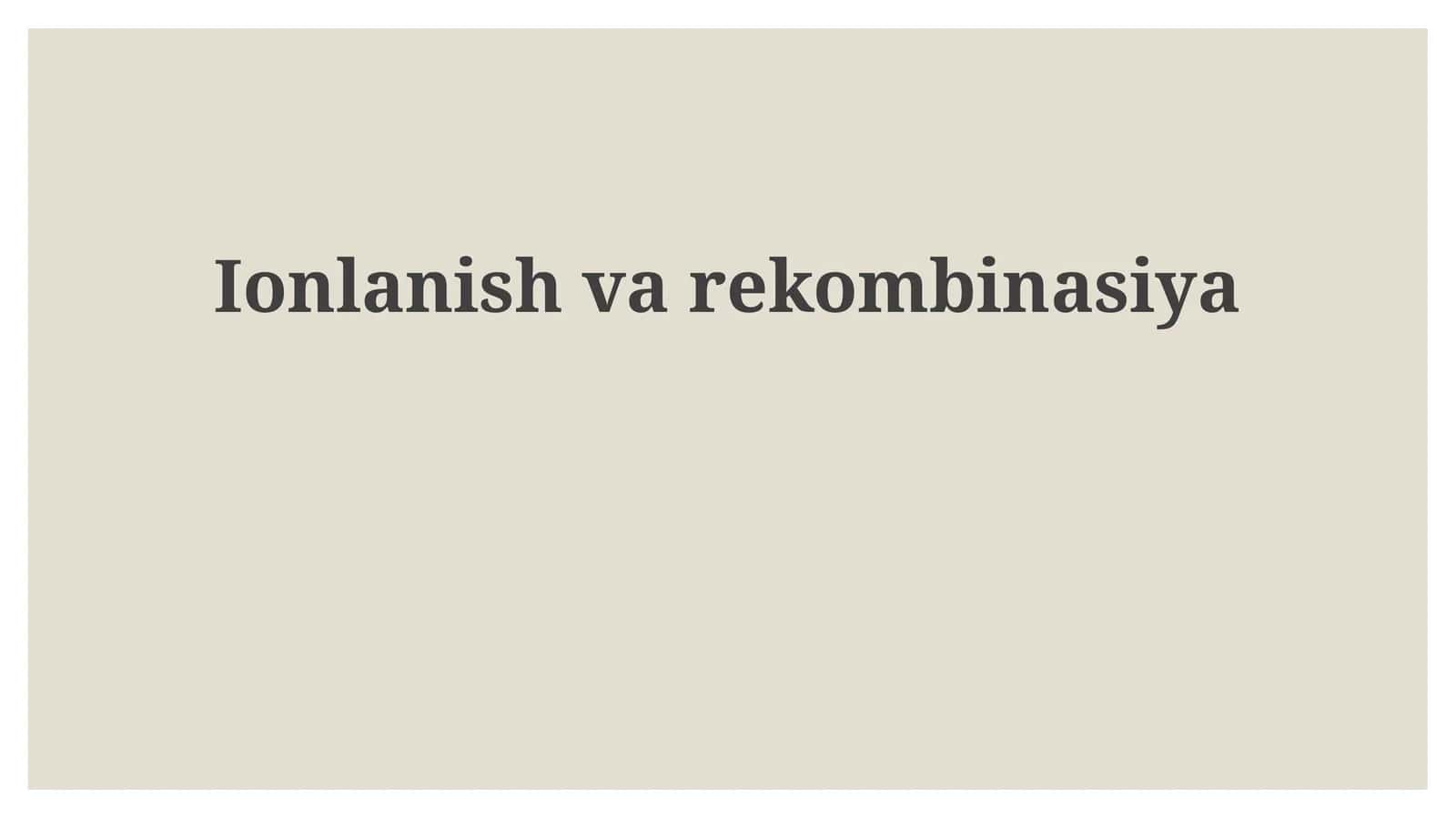 Ionlanish va rekombinatsiya