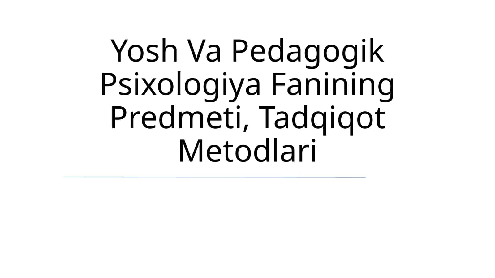 Yosh Va Pedagogik Psixologiya Fanining Predmeti, Tadqiqot Metodlari