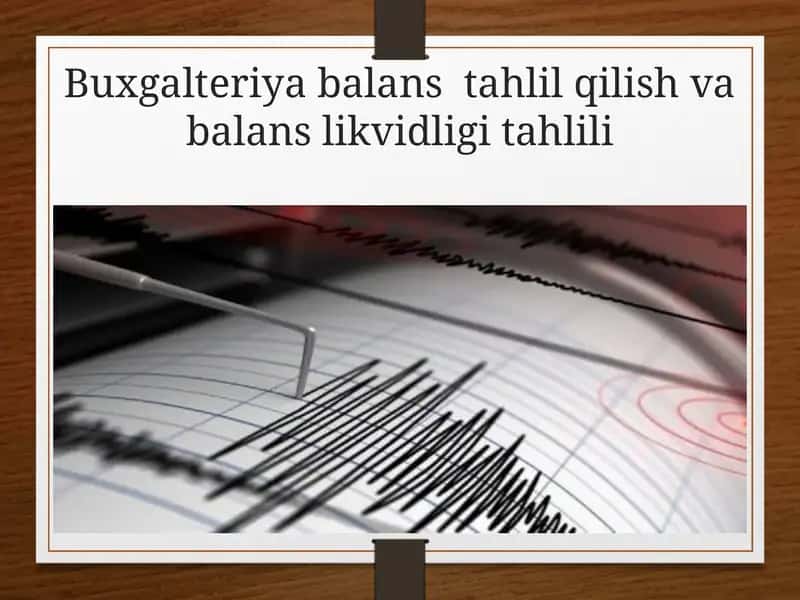 Buxgalteriya balans tahlil qilish va balans likvidligi tahlil
