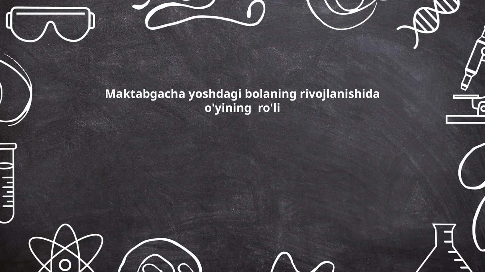 Maktabgacha yoshdagi bolaning rivojlanishida o'yining ro'li
