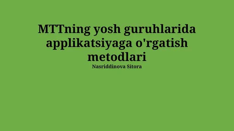 MTTning yosh guruhlarida applikatsiyaga o'rgatish metodlari