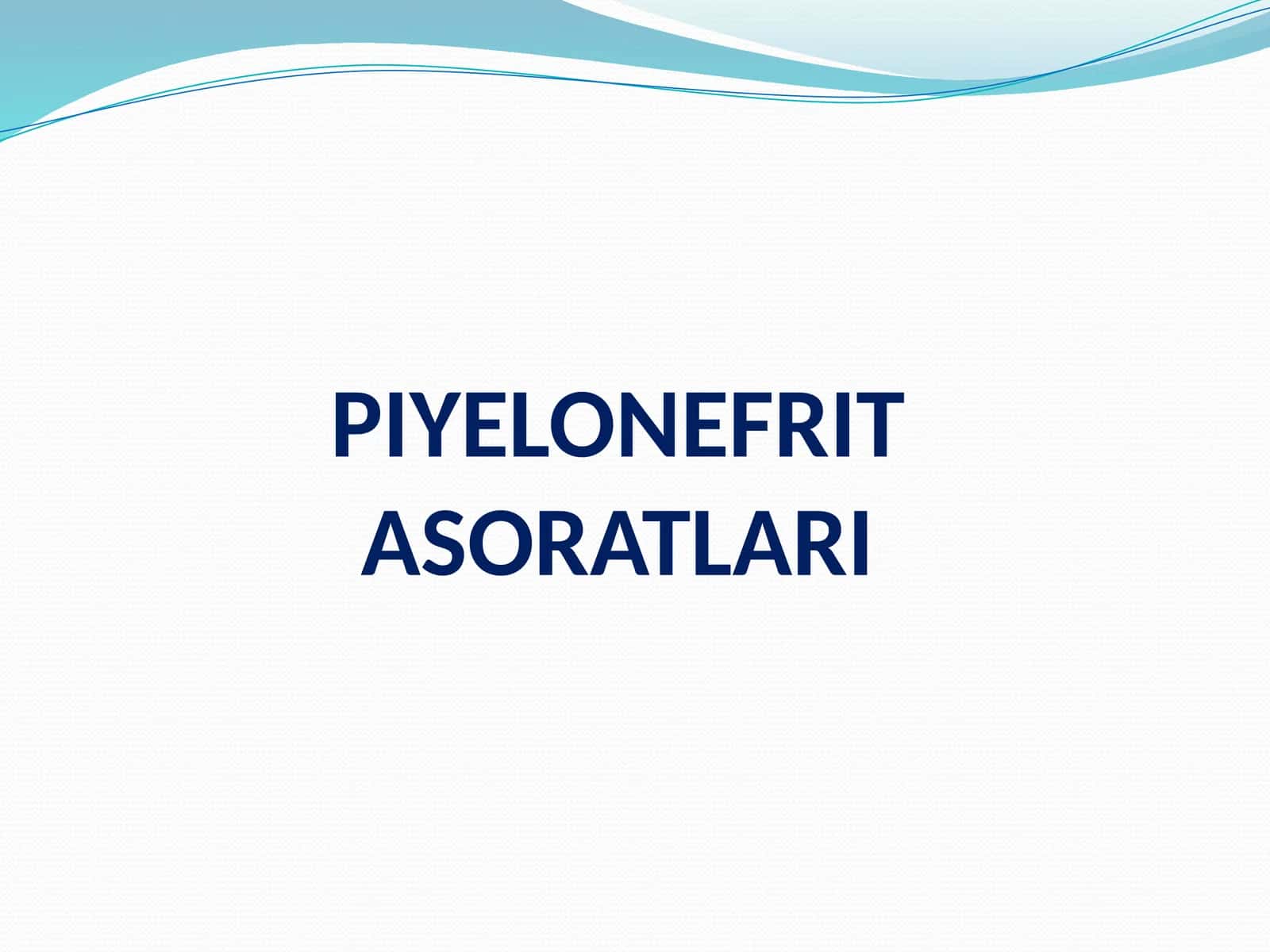 PIYELONEFRIT ASORATLARI