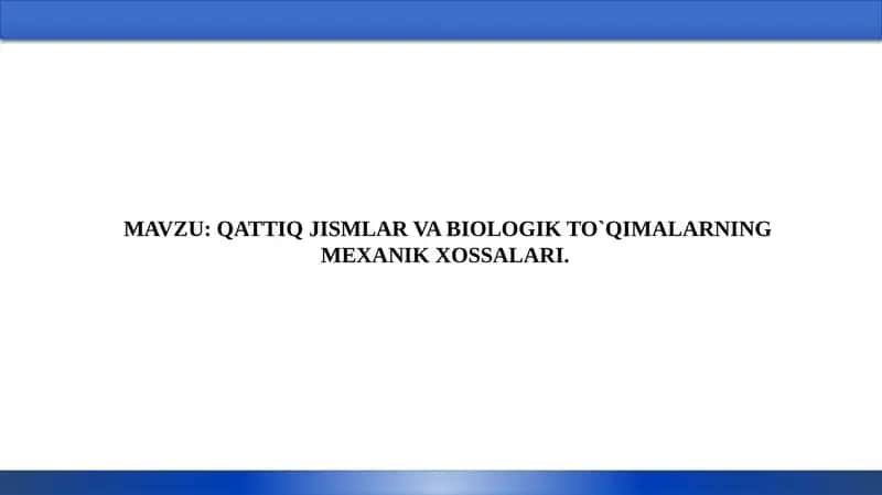 QATTIQ JISMLAR VA BIOLOGIK TO`QIMALARNING MEXANIK XOSSALARI
