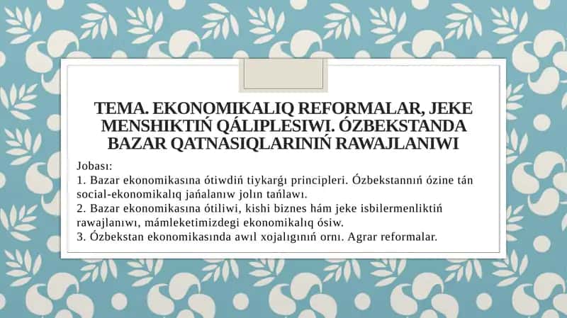 Ekonomikalıq reformalar, jeke menshiktiń qáliplesiwi. Ózbekstanda bazar qatnasıqlarınıń rawajlanıwı