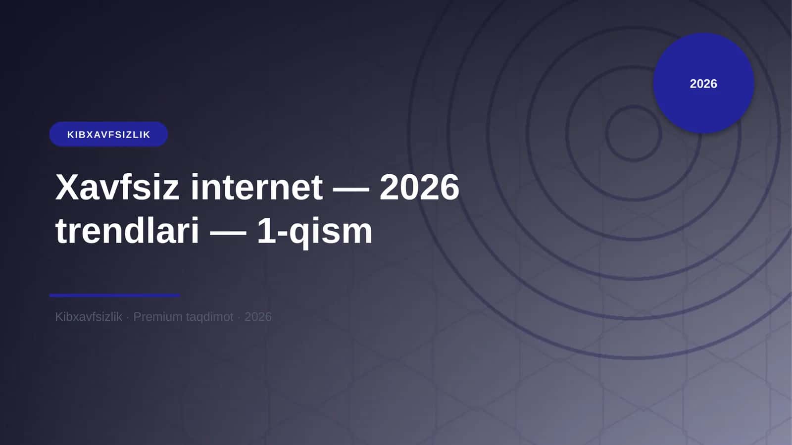Xavfsiz internet — 2026 trendlari — 1-qism