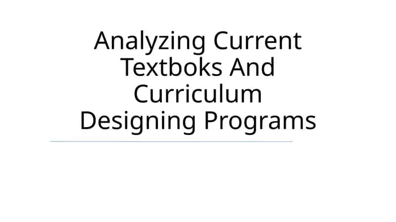Analyzing Current Textbooks And Curriculum Designing Programs
