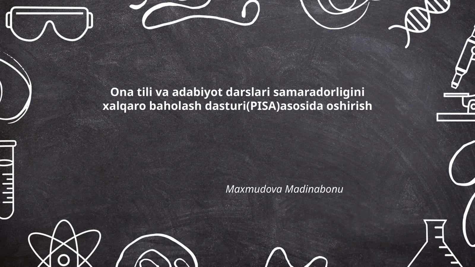 Ona tili va adabiyot darslari samaradorligini xalqaro baholash dasturi(PISA)asosida oshirish