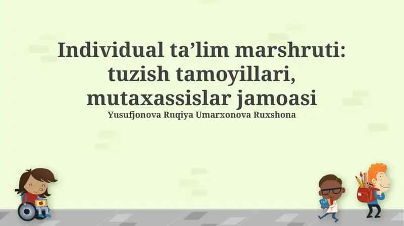 Individual ta’lim marshruti: tuzish tamoyillari, mutaxassislar jamoasi