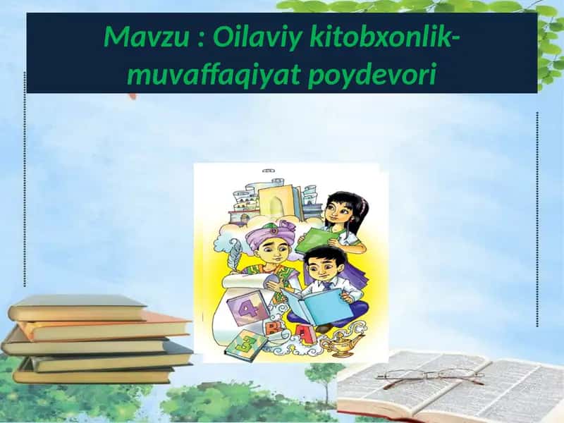 Oilaviy kitobxonlik - muvaffaqiyat poydevori