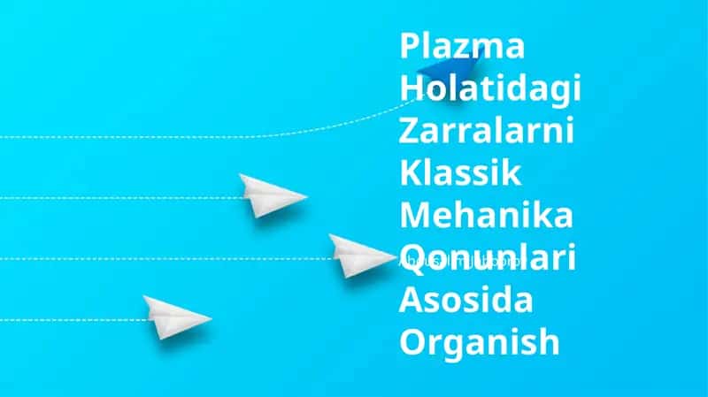 Plazma Holatidagi Zarralarni Klassik Mehanika Qonunlari Asosida Organish