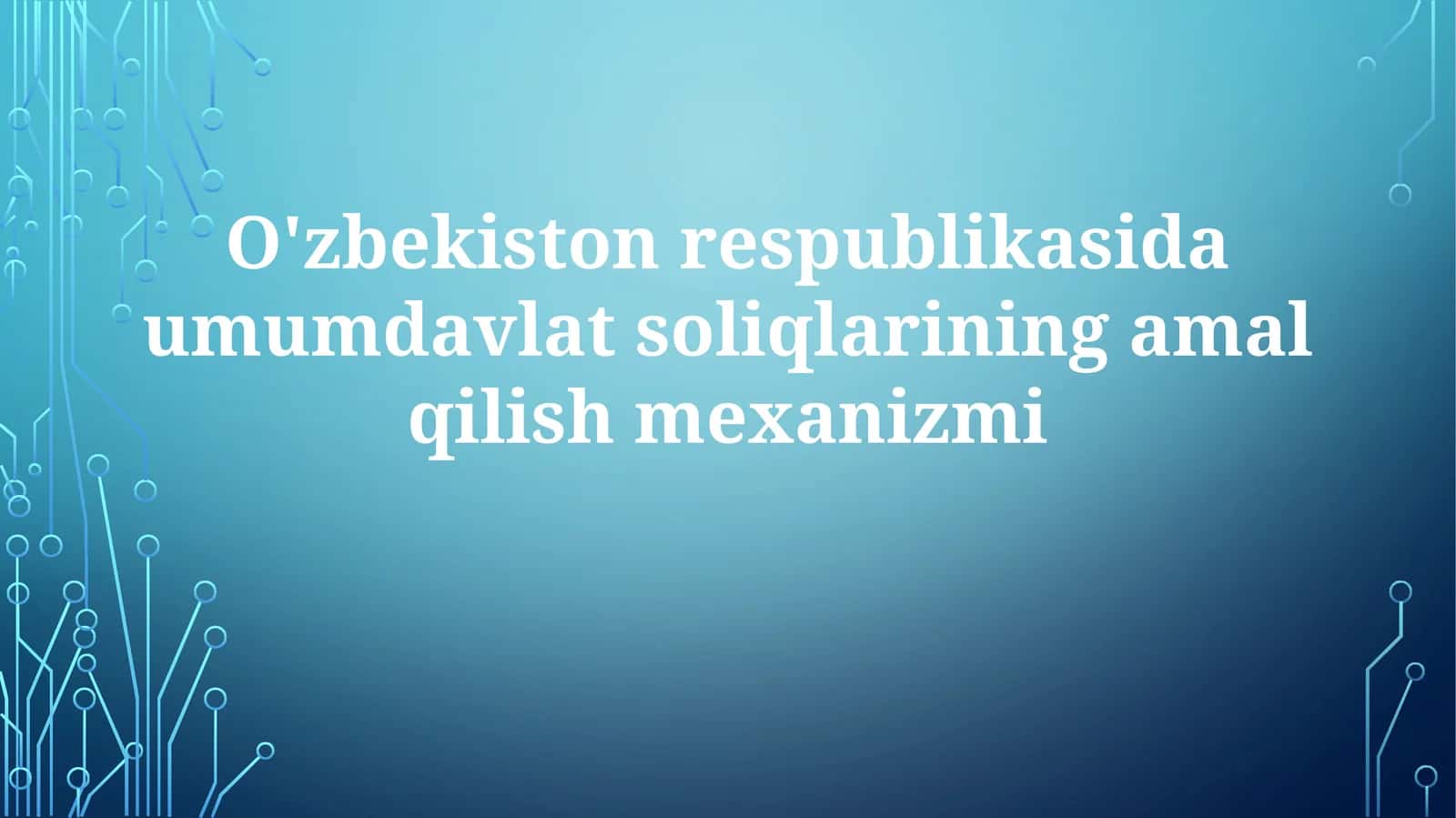 O'zbekiston Respublikasida Umumdavlat Soliqlari: Asosiy Tushunchalar va Mexanizmlar