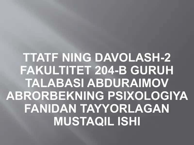 Psixologiya fanidan tayyorlagan mustaqil ish "Ta’lim oluvchilarga psixologik ta’sir ko’rsatish yo’llari"