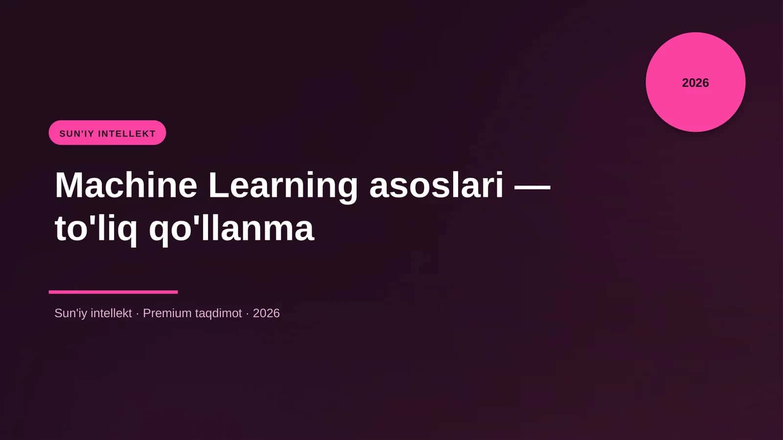 Machine Learning asoslari — to'liq qo'llanma