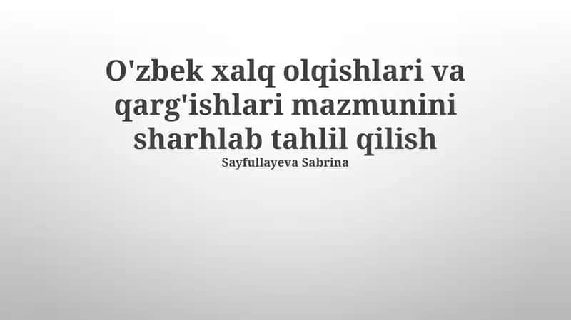 O'zbek xalq olqishlari va qarg'ishlari mazmunini sharhlab tahlil qilish