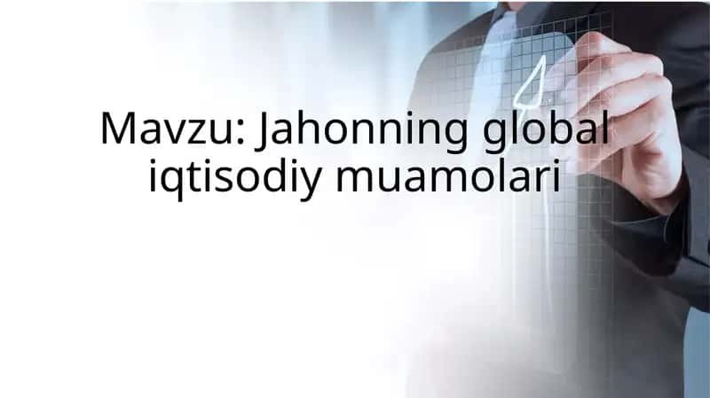 Jahonning global iqtisodiy muamolari