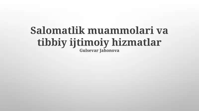 Salomatlik muammolari va tibbiy ijtimoiy hizmatlar