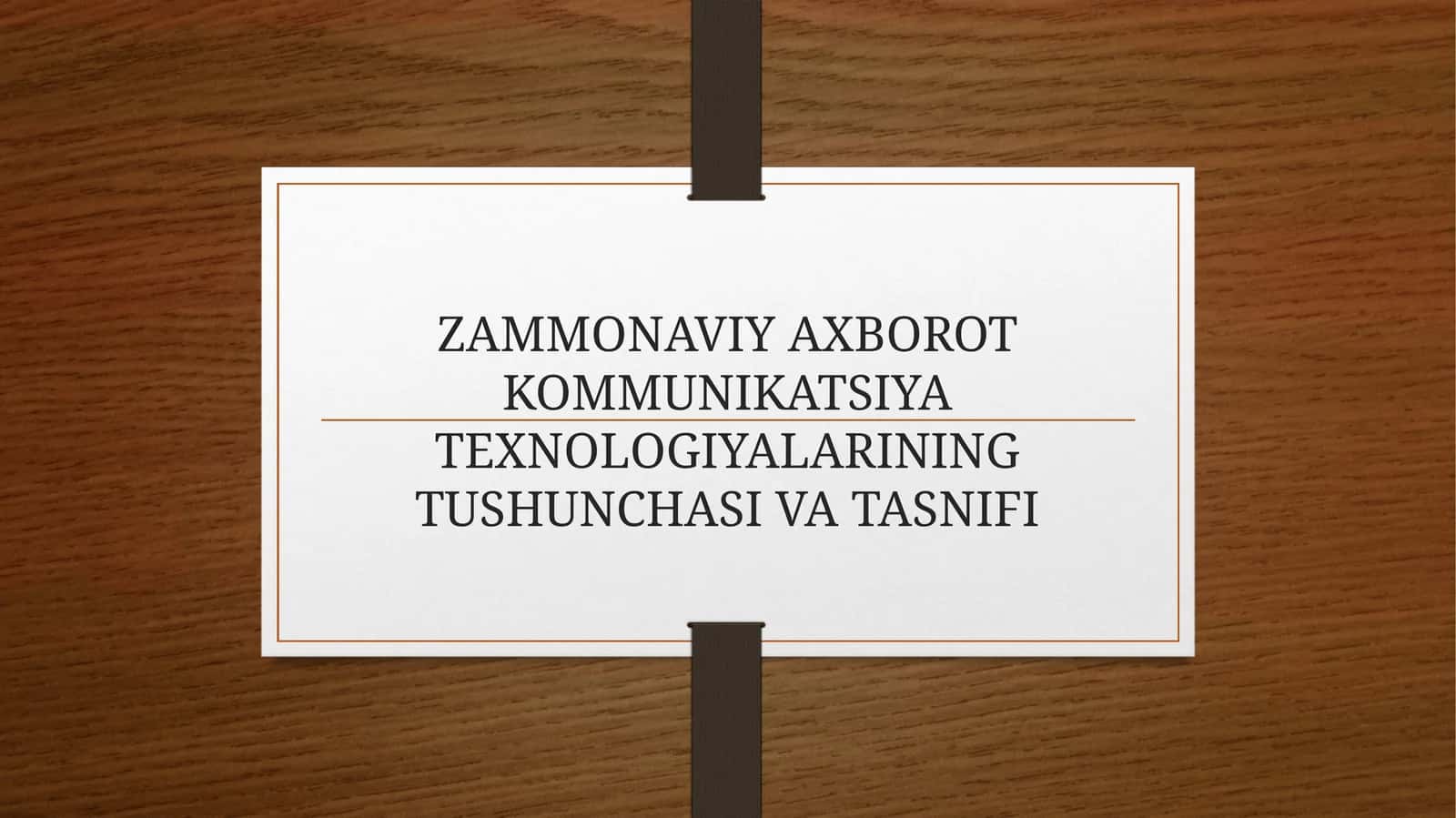 ZAMMONAVIY AXBOROT KOMMUNIKATSIYA TEXNOLOGIYALARINING TUSHUNCHASI VA TASNIFI
