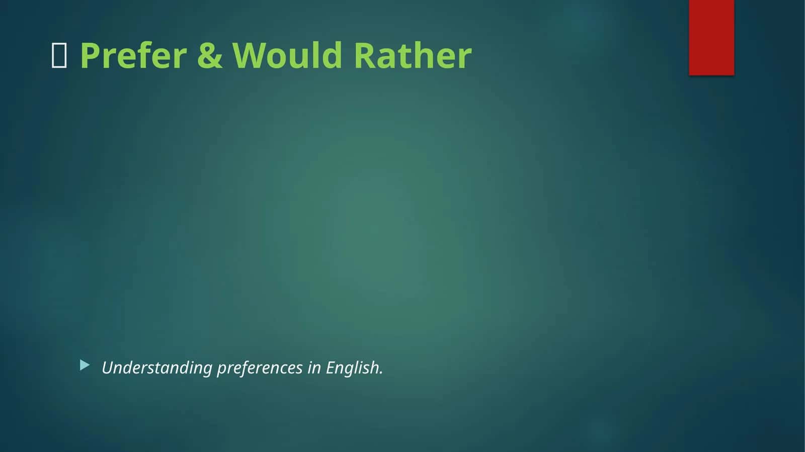 Prefer & Would Rather