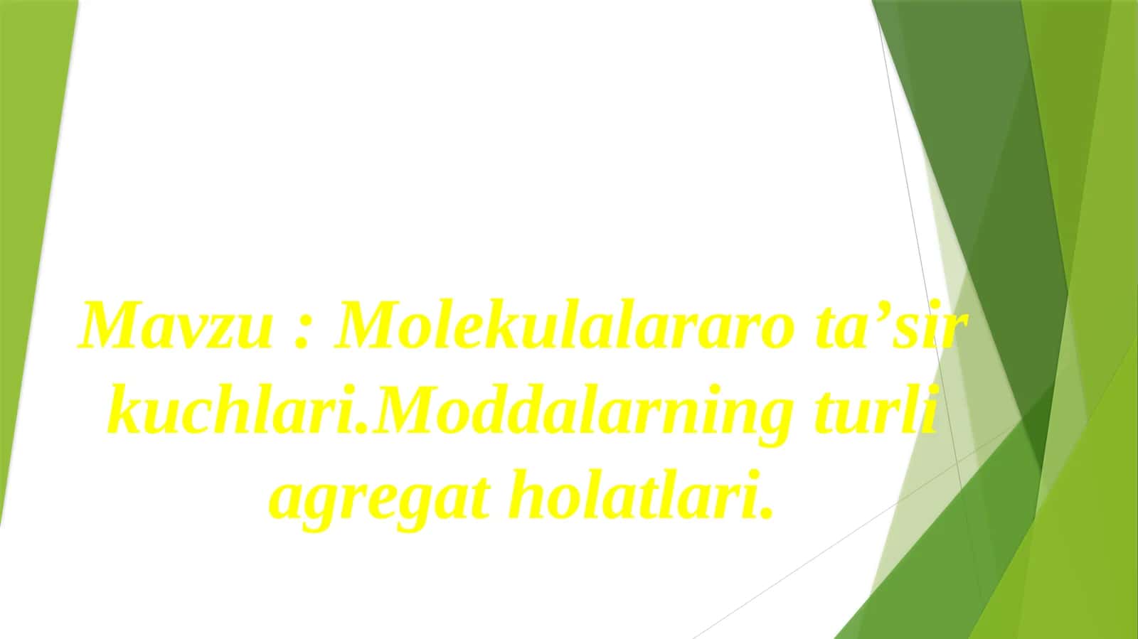 Molekulalararo taʼsir kuchlari.  Moddalarning turli agregat holatlari.
