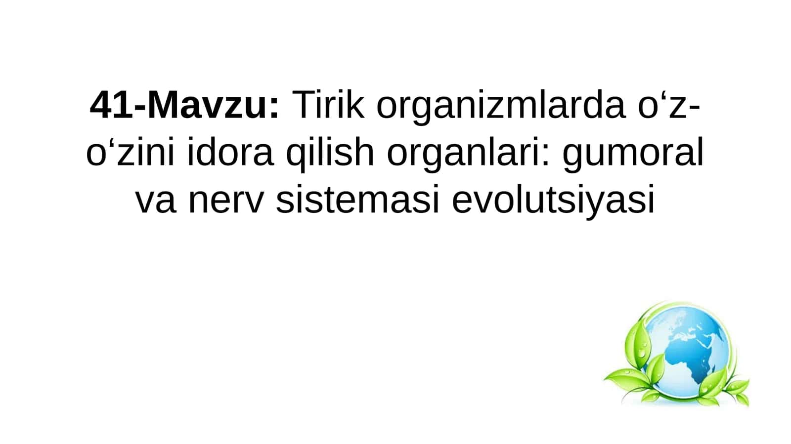 Tirik organizmlar do‘z-o‘zini idora qilish organlari: gumoral va nervsistemasievolutsiyasi