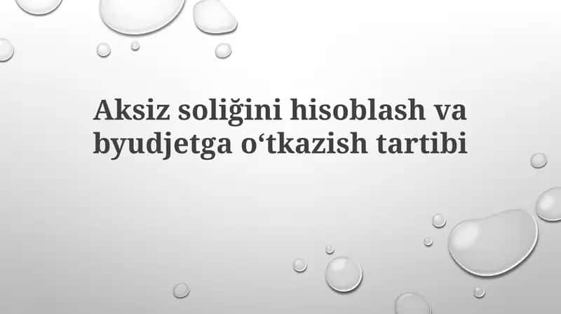 Aksizsoliğini hisoblash va byudjetga oʻtkazish tartibi