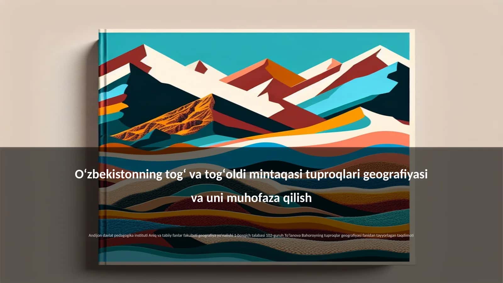 Oʻzbekistonning togʻ va togʻoldi mintaqasi tuproqlari geografiyasi va uni muhofaza qilish