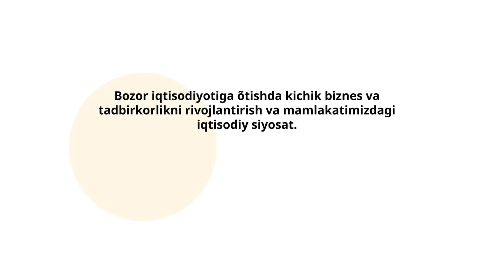 Bozor iqtisodiyotiga õtishda kichik biznes va tadbirkorlikni rivojlantirish va mamlakatimizdagi iqtisodiy siyosat