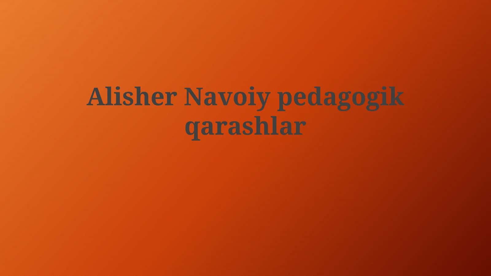 Alisher Navoiy pedagogik qarashlar