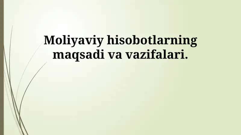 Moliyaviy hisobotlarning maqsadi va vazifalari