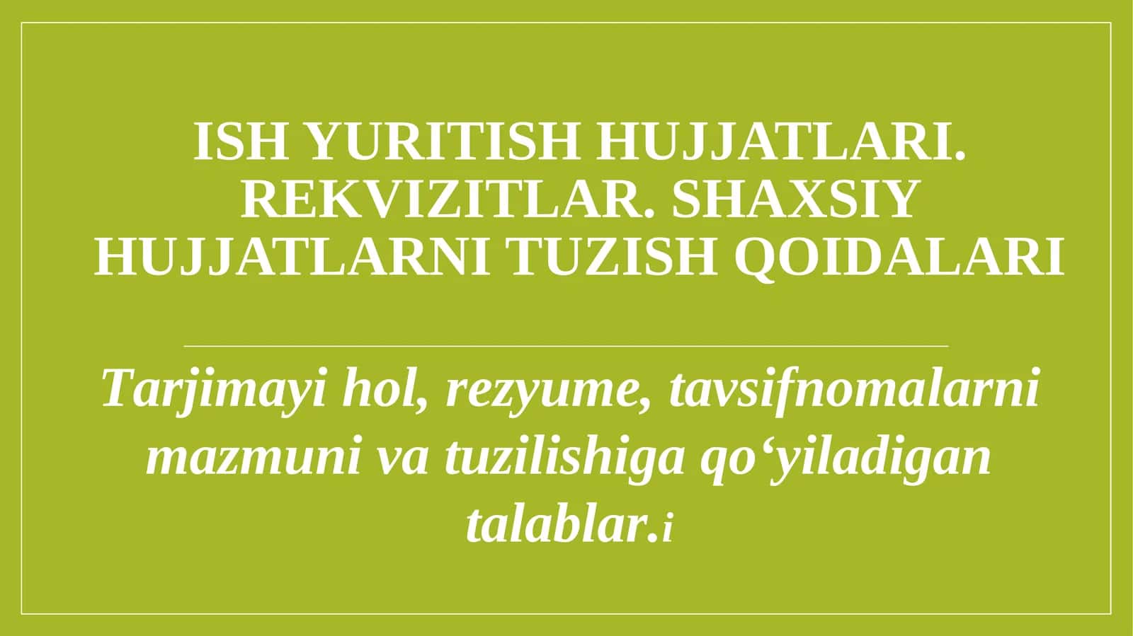 ISH YURITISH HUJJATLARI. REKVIZITLAR. SHAXSIY HUJJATLARNI TUZISH QOIDALARI