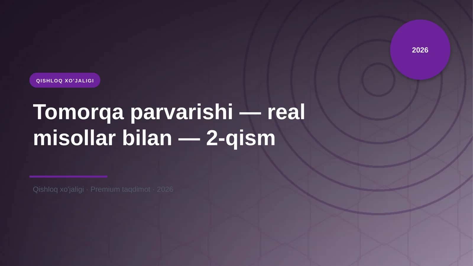 Tomorqa parvarishi — real misollar bilan — 2-qism