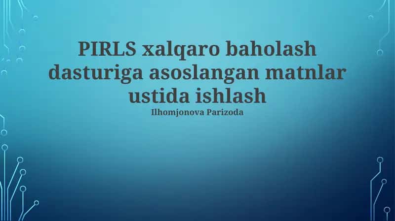 PIRLS xalqaro baholash dasturiga asoslangan matnlar ustida ishlash