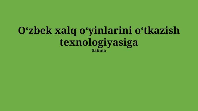 Oʻzbek Xalq Oʻyinlarini Oʻtkazish Texnologiyalari