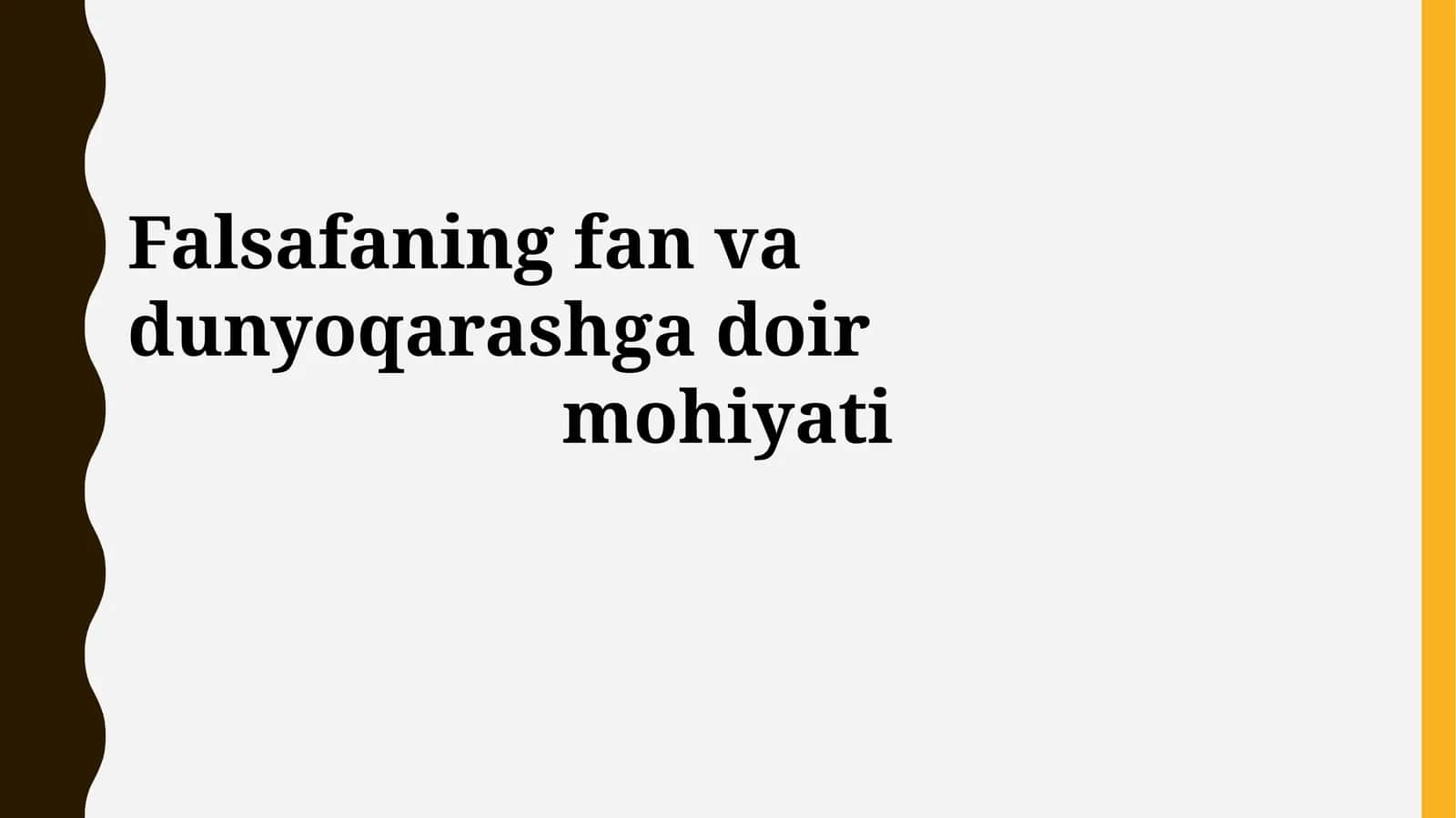 Falsafaning fan va dunyoqarashga doirmohiyati
