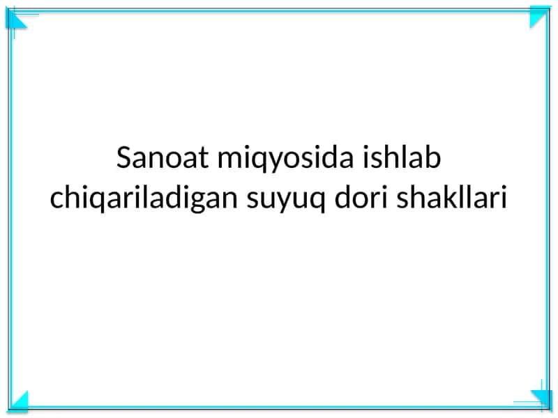 Sanoat miqyosida ishlab chiqariladigan suyuq dori shakllari