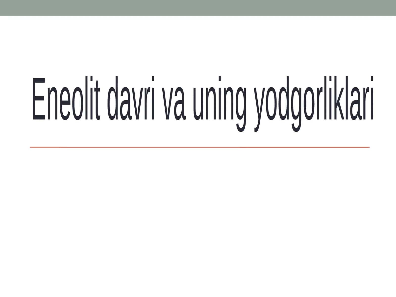 Eneolit  davri  va  uning  yodgorliklari