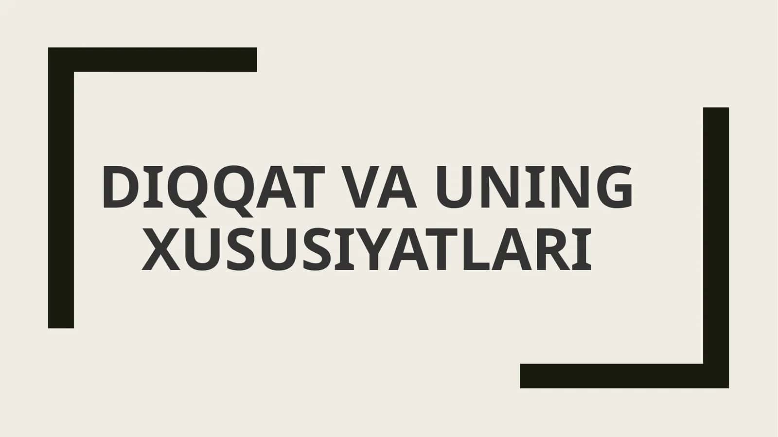 DIQQAT VA UNING XUSUSIYATLARI
