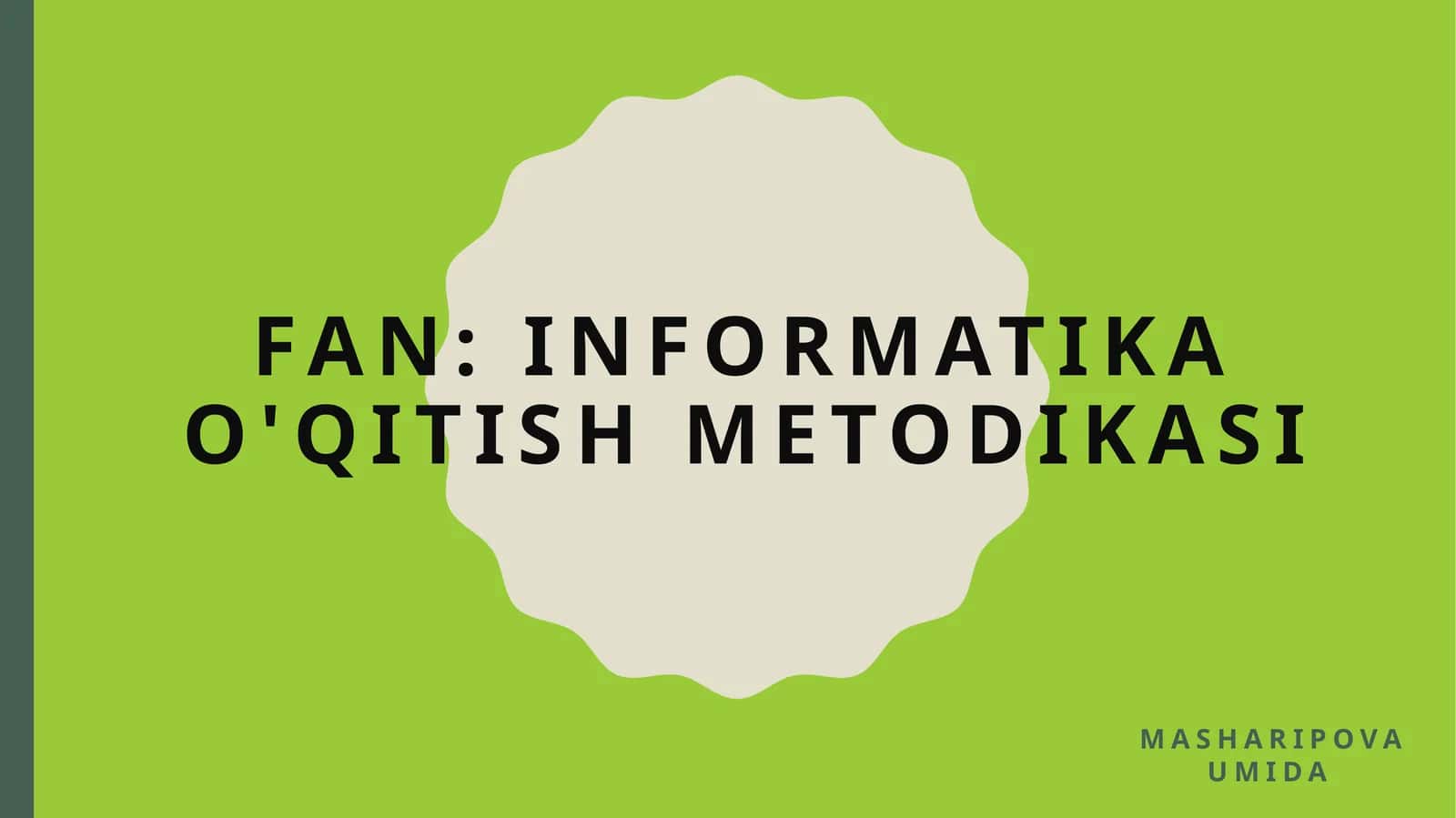 Fan: Informatika o'qitish metodikasi