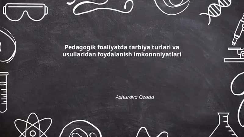Pedagogik foaliyatda tarbiya turlari va usullaridan foydalanish imkonnniyatlari