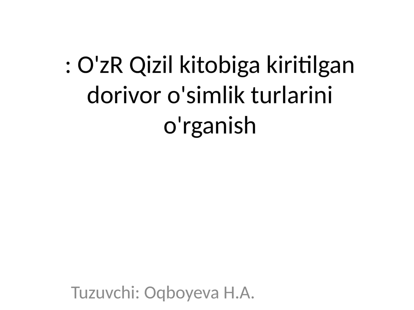 O'zR Qizil kitobiga kiritilgan dorivor o'simlik turlarini o'rganish