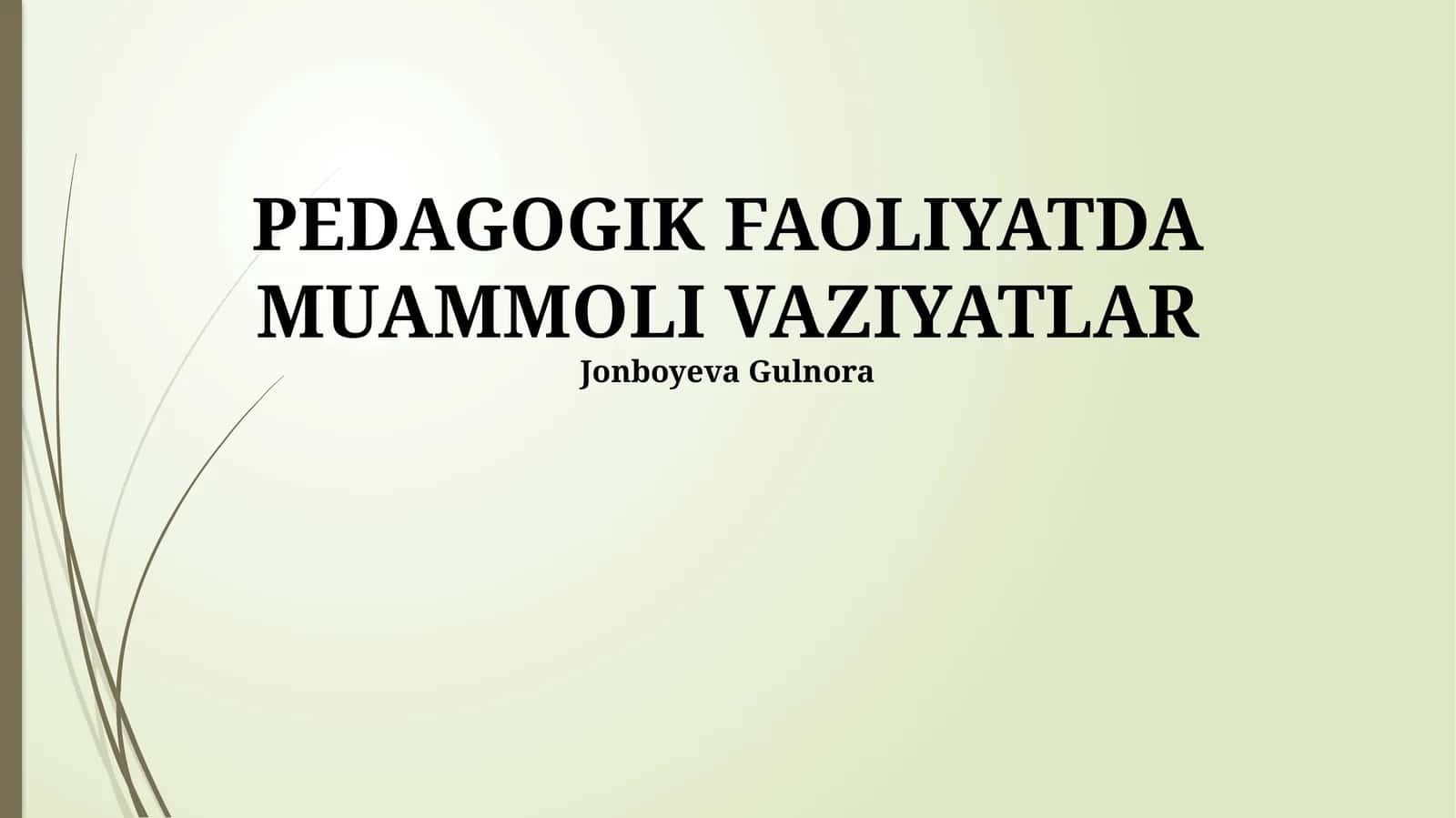 PEDAGOGIK FAOLIYATDA MUAMMOLI VAZIYATLAR