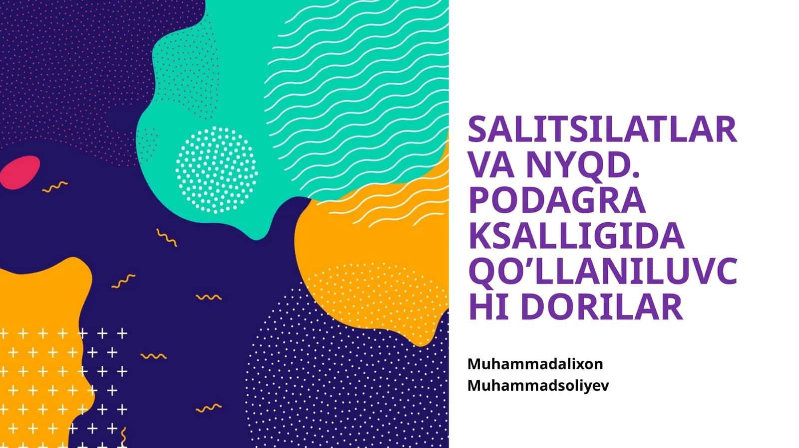 SALITSILATLAR VA NYQD. PODAGRA KSALLIGIDA QO’LLANILUVCHI DORILAR
