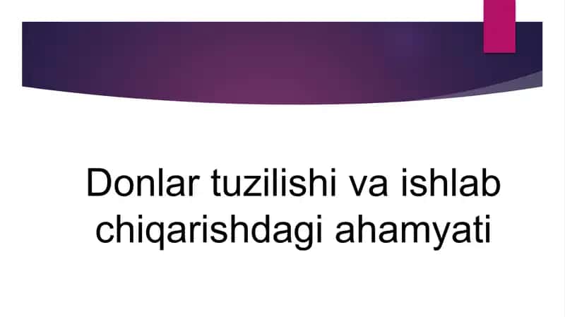 Donlar tuzilishi va ishlab chiqarishdagi ahamyati