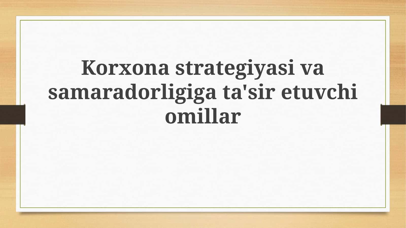 Korxona strategiyasi va samaradorligiga ta'sir etuvchi omil